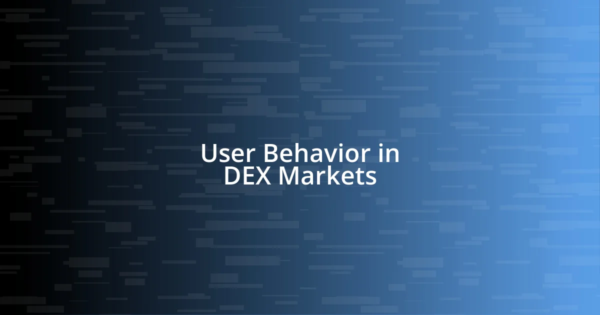 User Behavior in DEX Markets