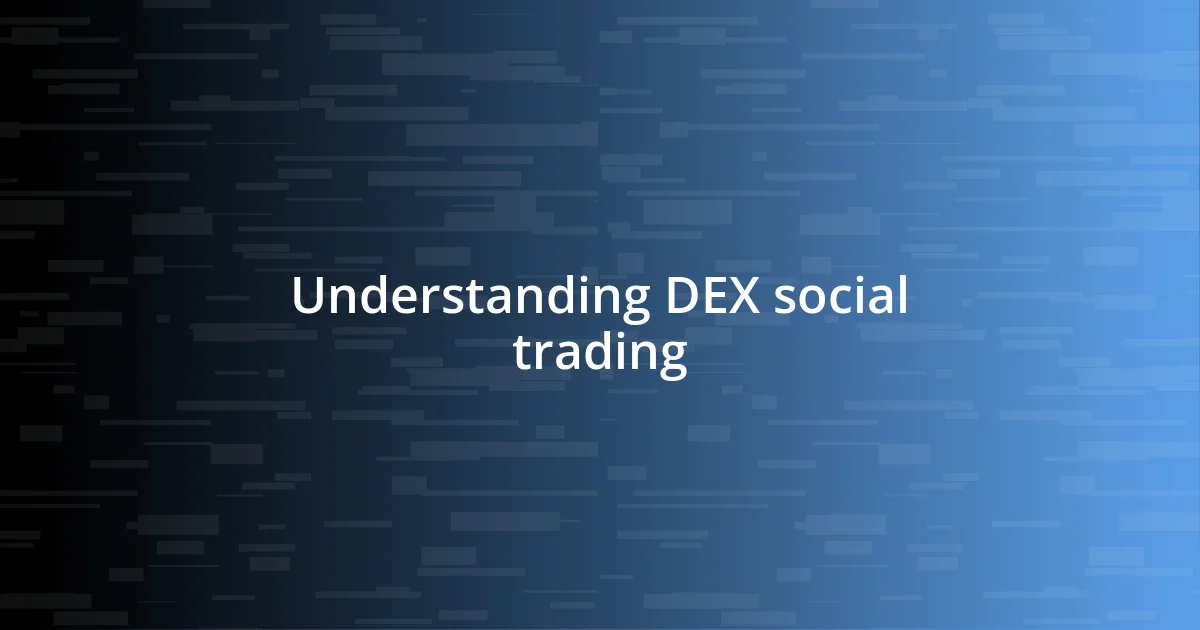 Understanding DEX social trading