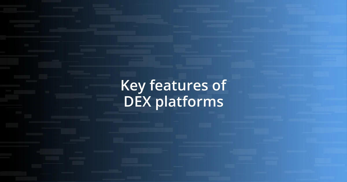 Key features of DEX platforms