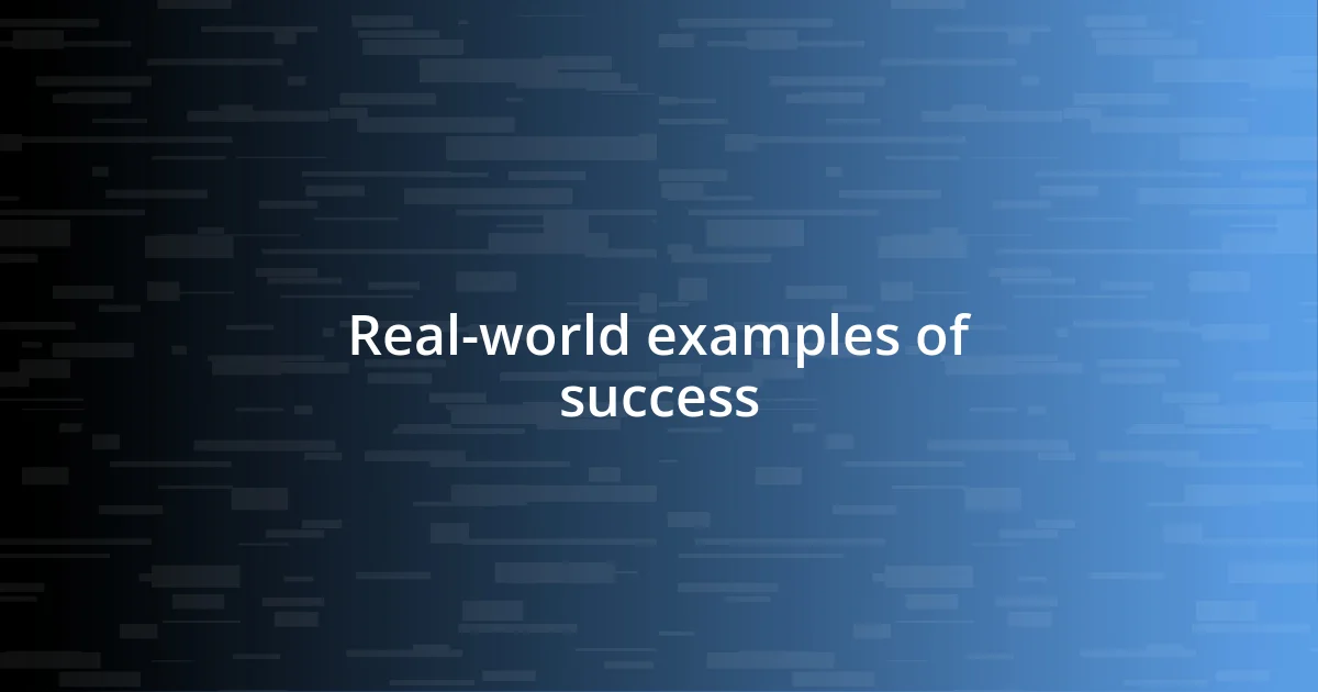 Real-world examples of success