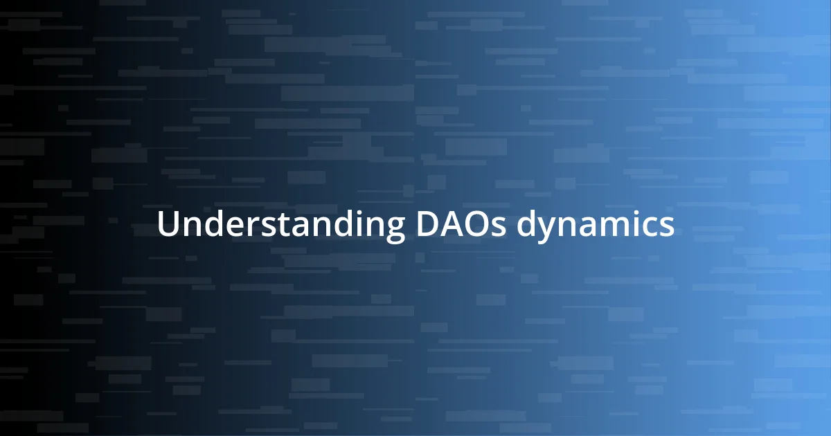 Understanding DAOs dynamics