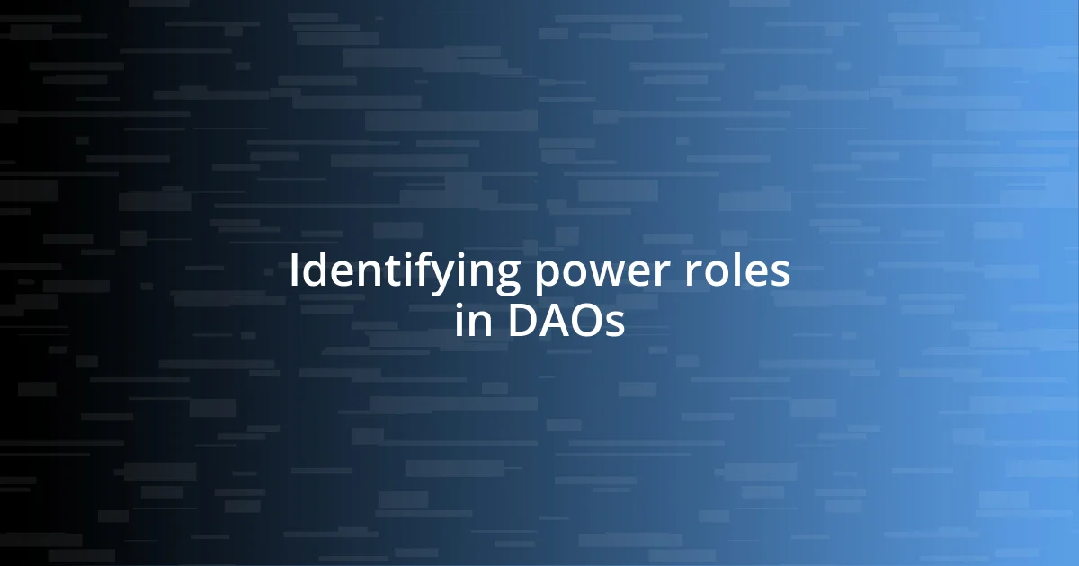 Identifying power roles in DAOs