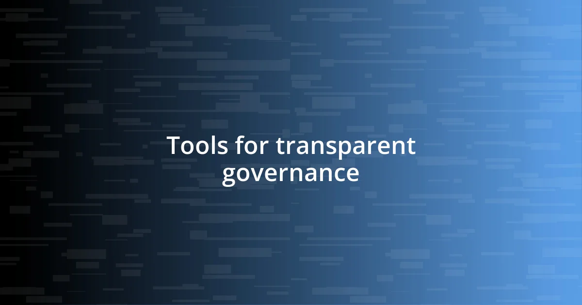 Tools for transparent governance