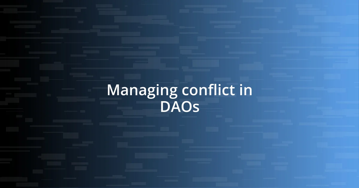 Managing conflict in DAOs