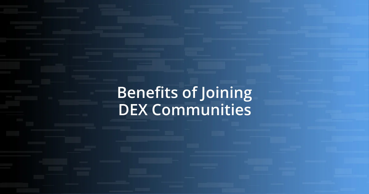 Benefits of Joining DEX Communities