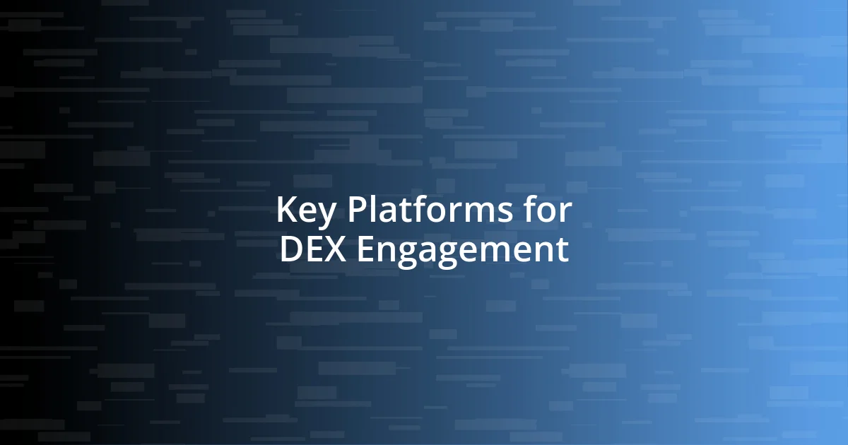 Key Platforms for DEX Engagement