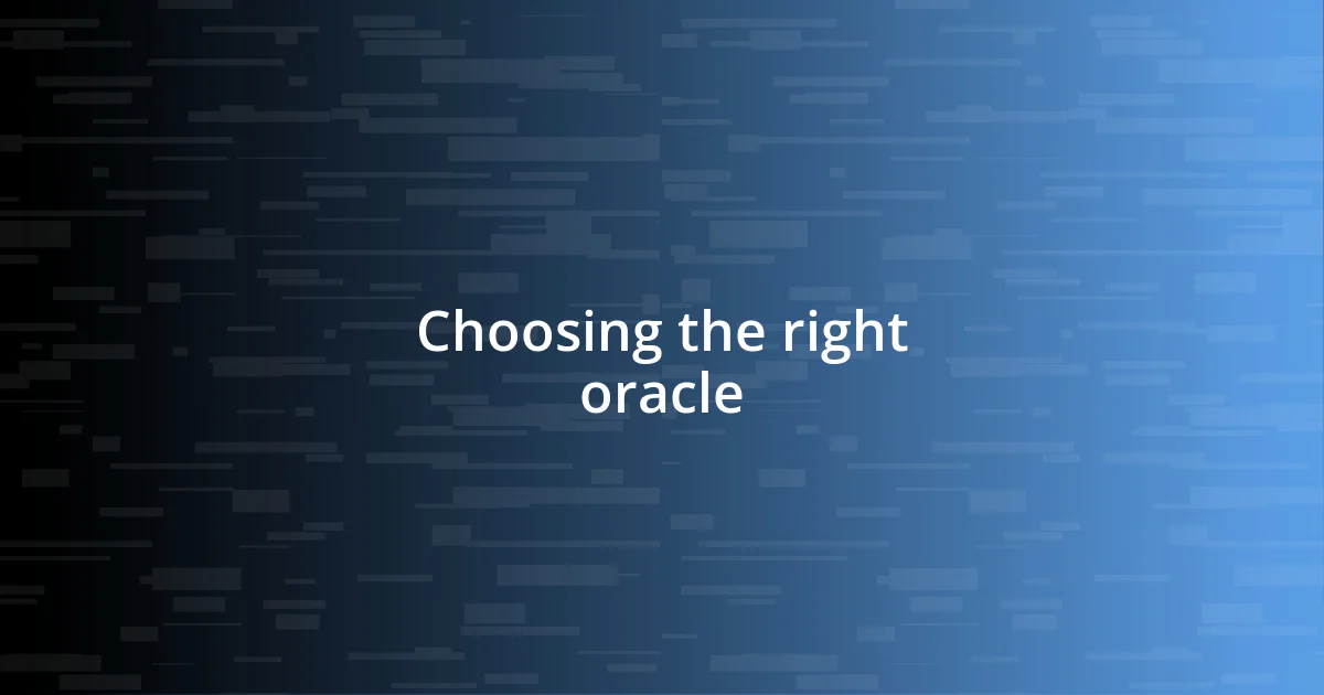 Choosing the right oracle