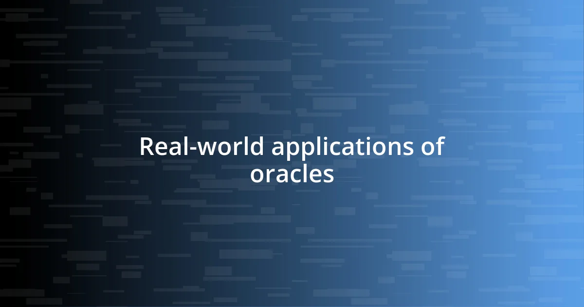 Real-world applications of oracles