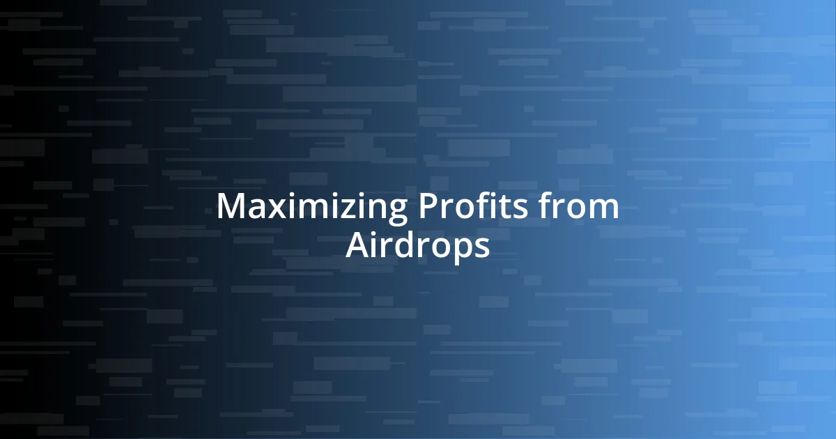 Maximizing Profits from Airdrops