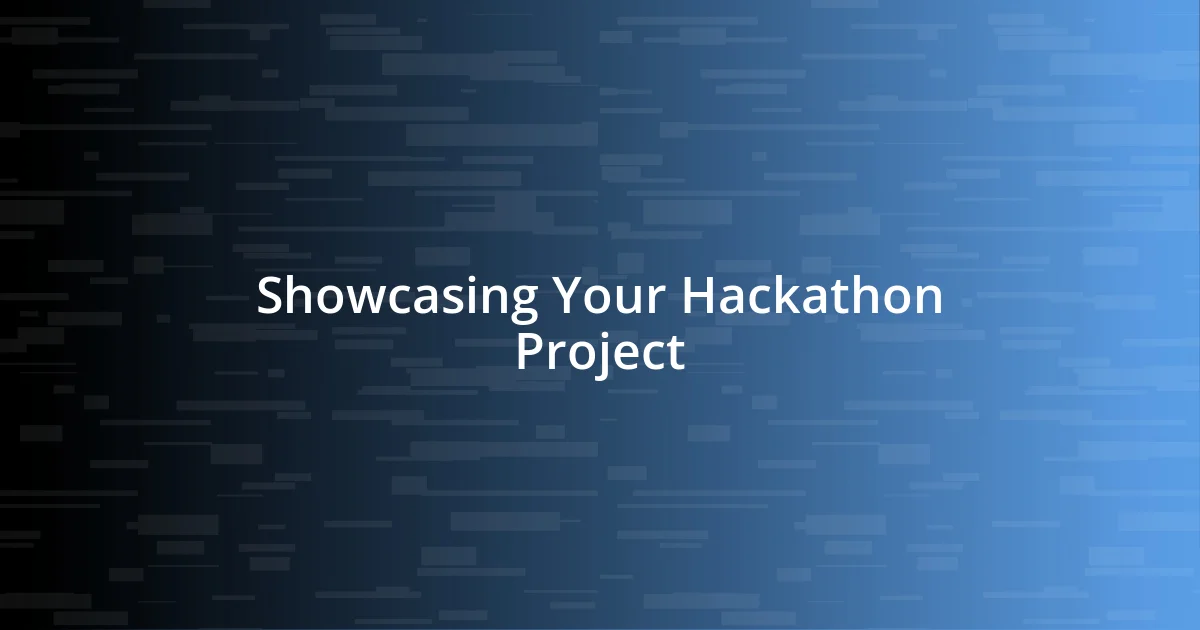 Showcasing Your Hackathon Project