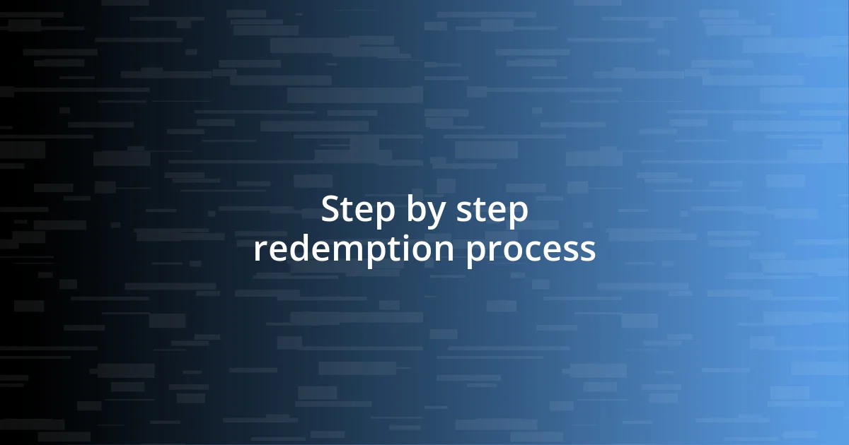 Step by step redemption process