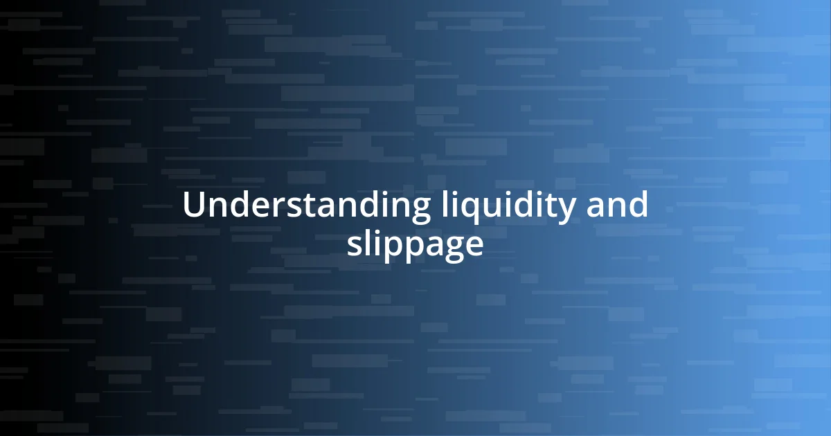 Understanding liquidity and slippage