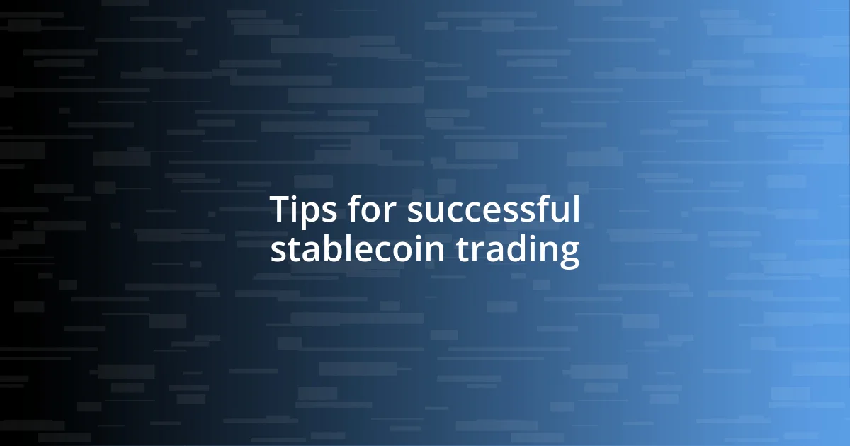 Tips for successful stablecoin trading