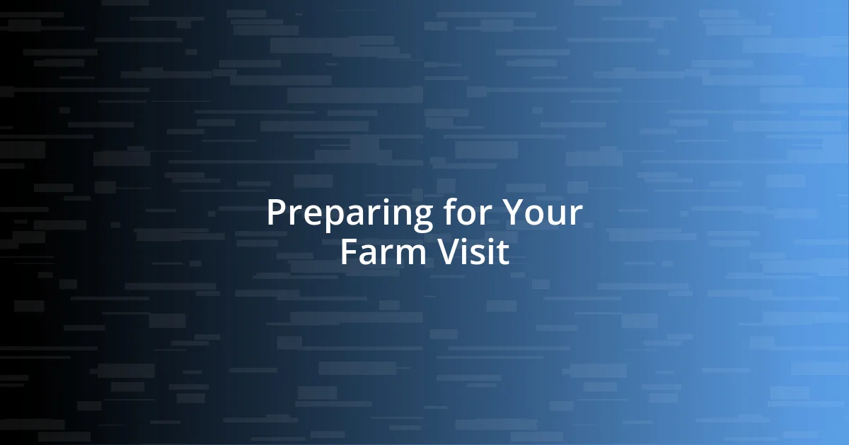 Preparing for Your Farm Visit