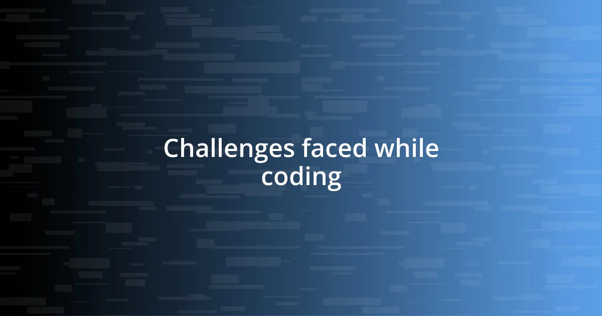 Challenges faced while coding