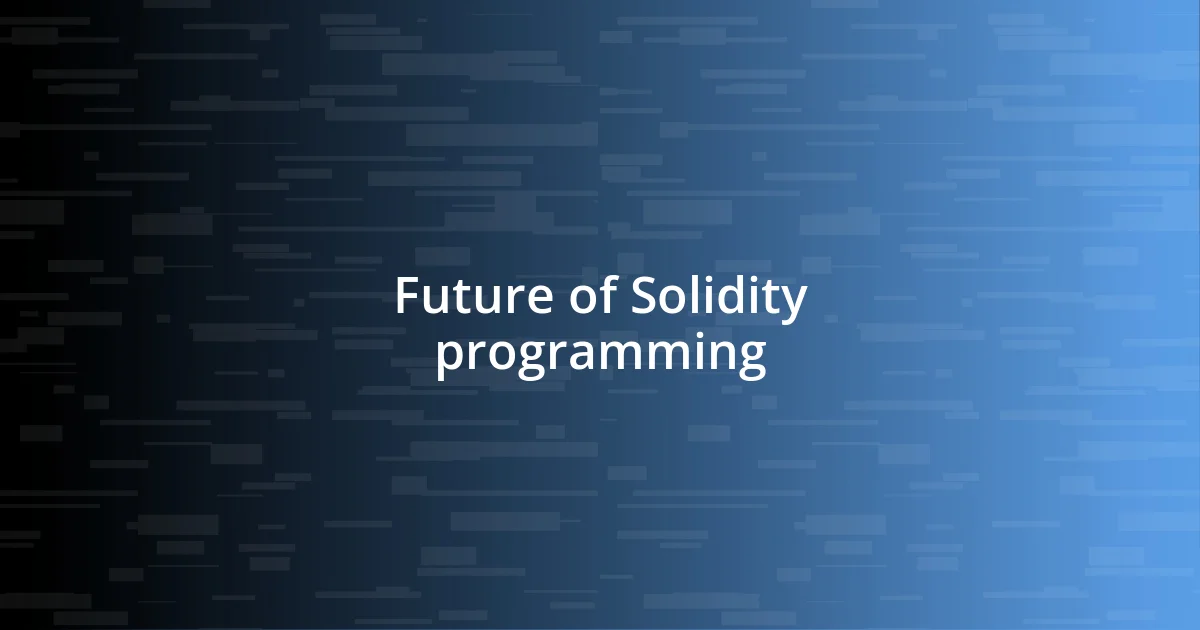 Future of Solidity programming