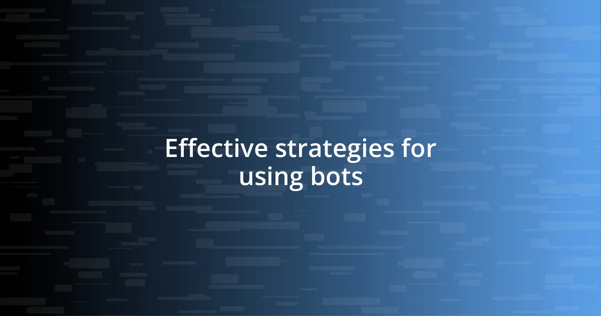 Effective strategies for using bots