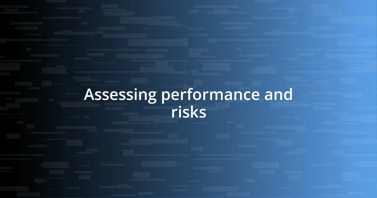 Assessing performance and risks