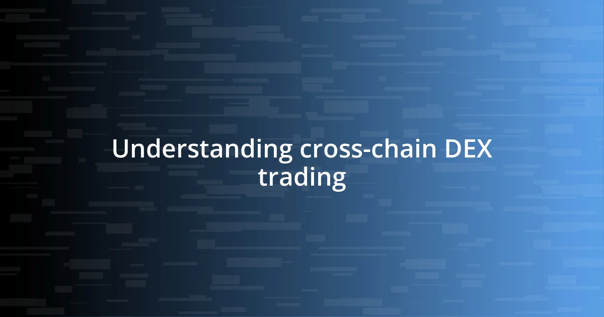 Understanding cross-chain DEX trading