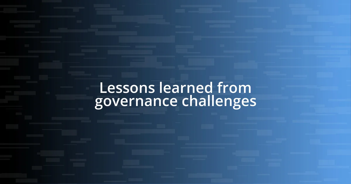 Lessons learned from governance challenges