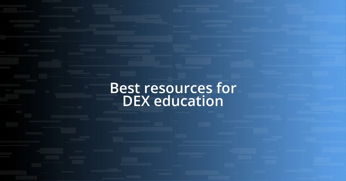 Best resources for DEX education