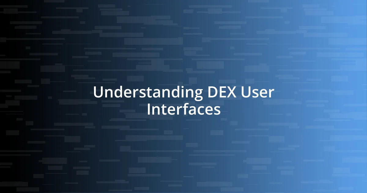 Understanding DEX User Interfaces