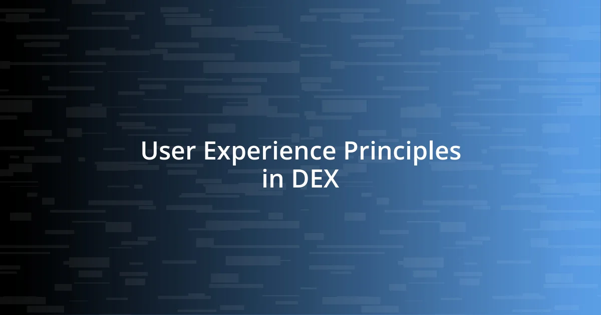 User Experience Principles in DEX