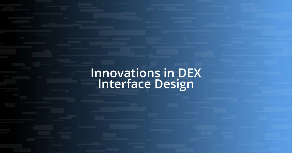 Innovations in DEX Interface Design