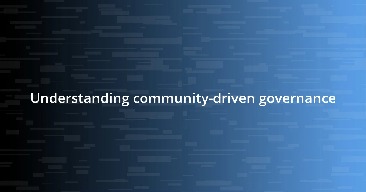 Understanding community-driven governance