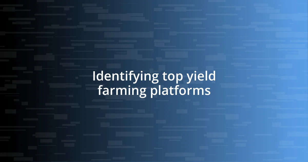 Identifying top yield farming platforms