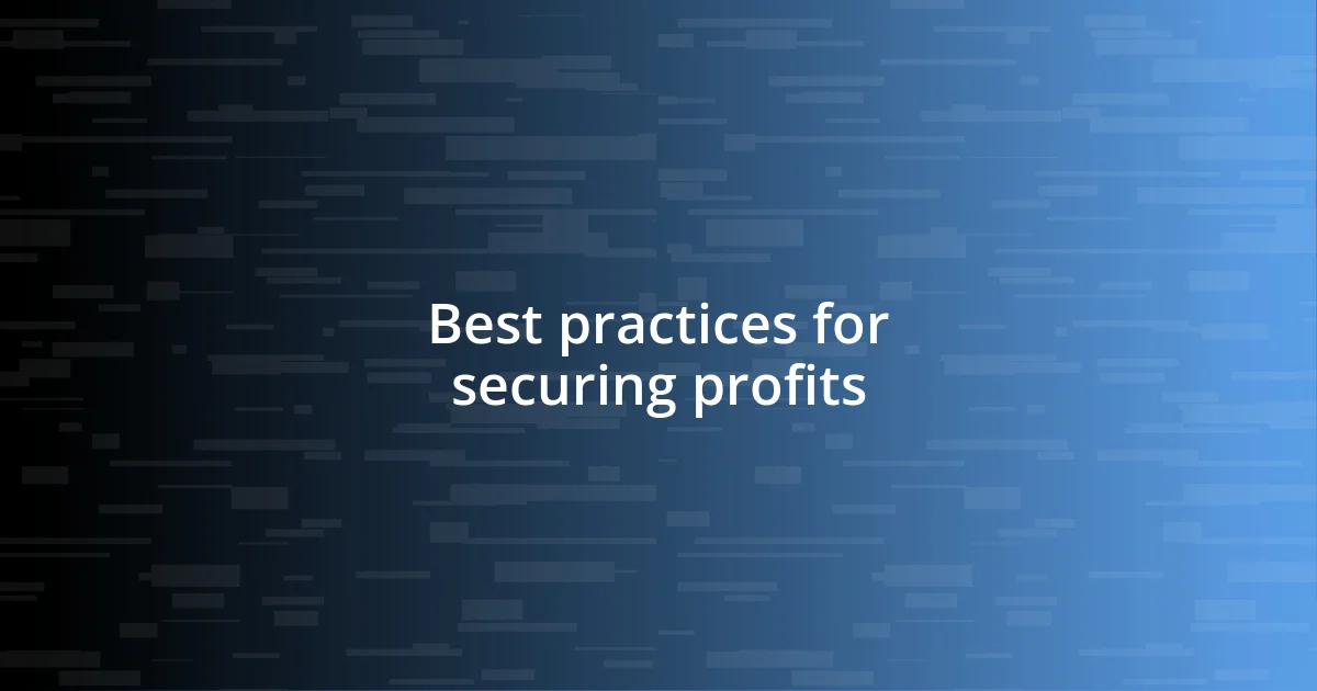 Best practices for securing profits