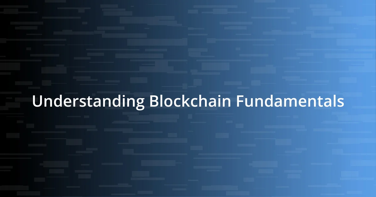 Understanding Blockchain Fundamentals