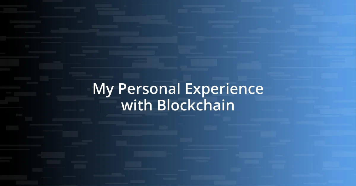 My Personal Experience with Blockchain