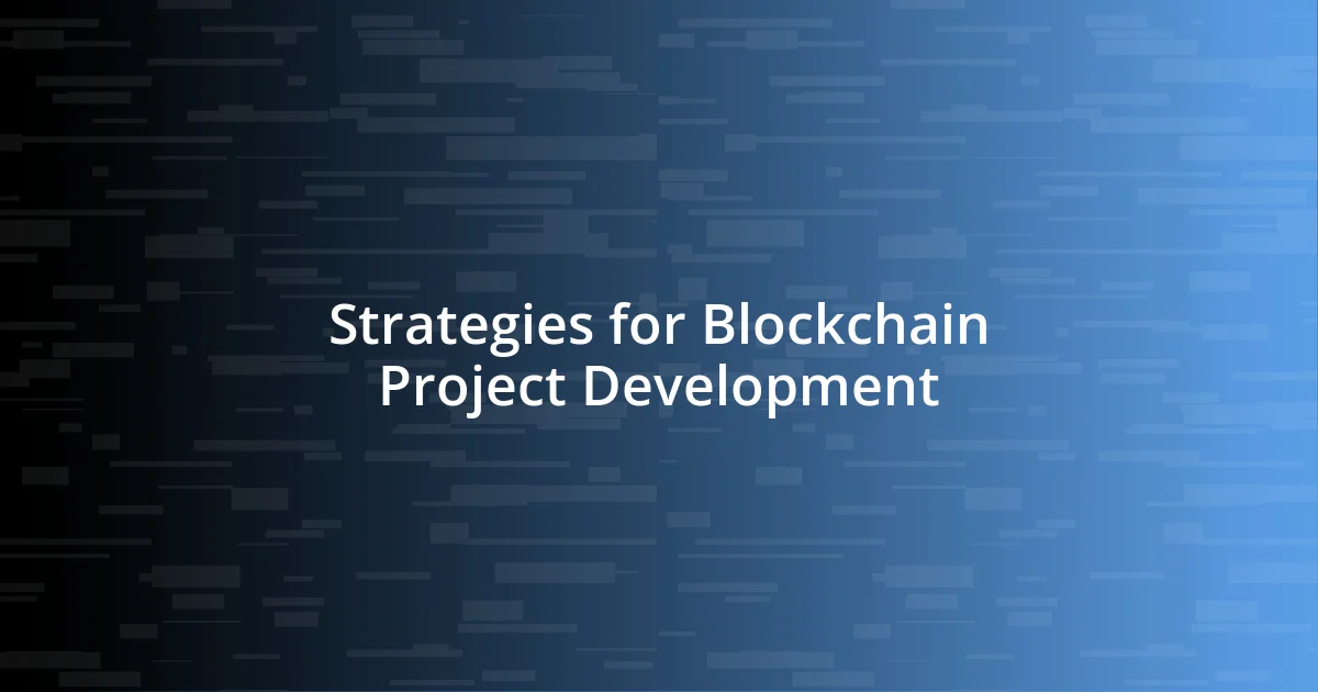 Strategies for Blockchain Project Development