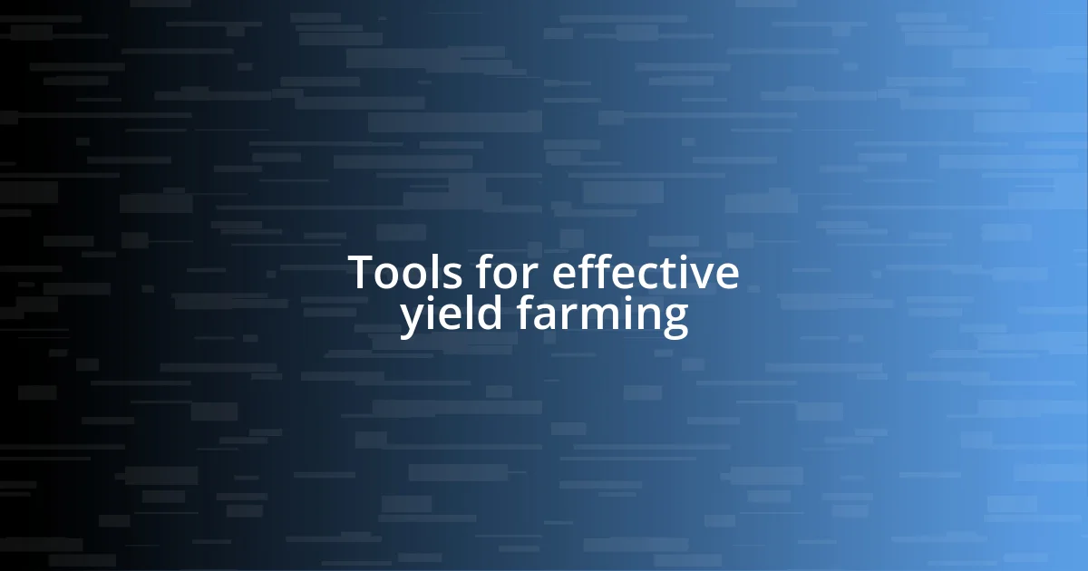 Tools for effective yield farming