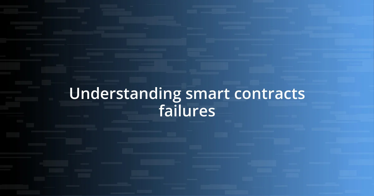 Understanding smart contracts failures