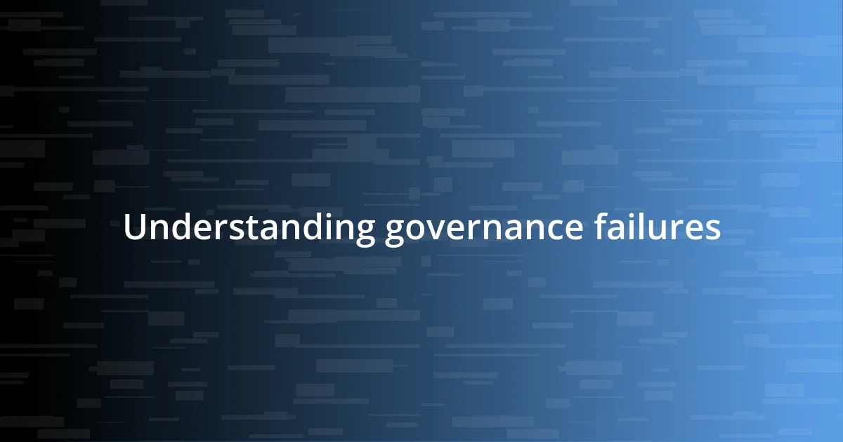 Understanding governance failures