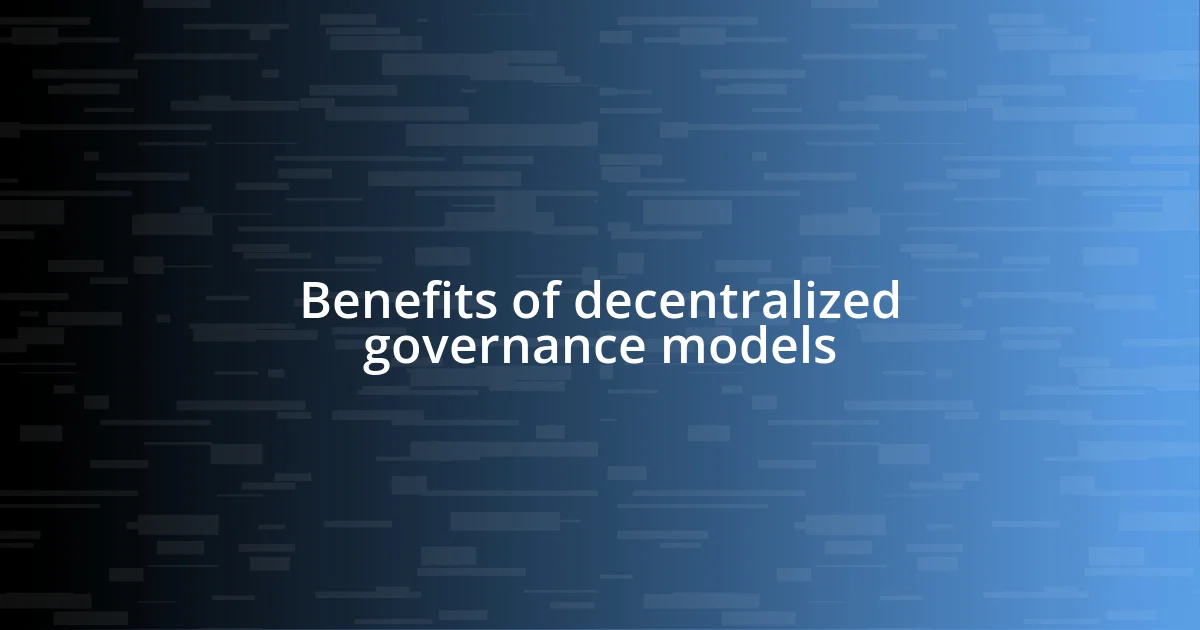 Benefits of decentralized governance models