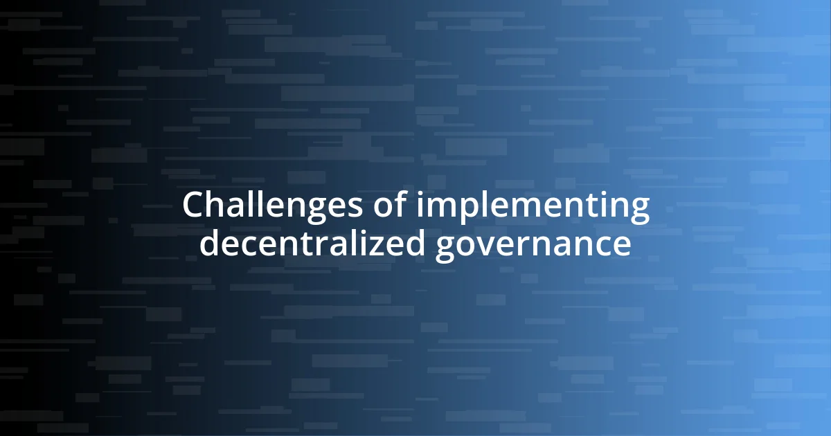 Challenges of implementing decentralized governance