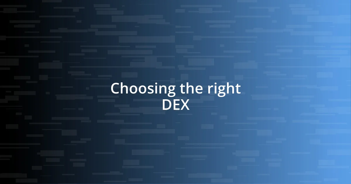 Choosing the right DEX