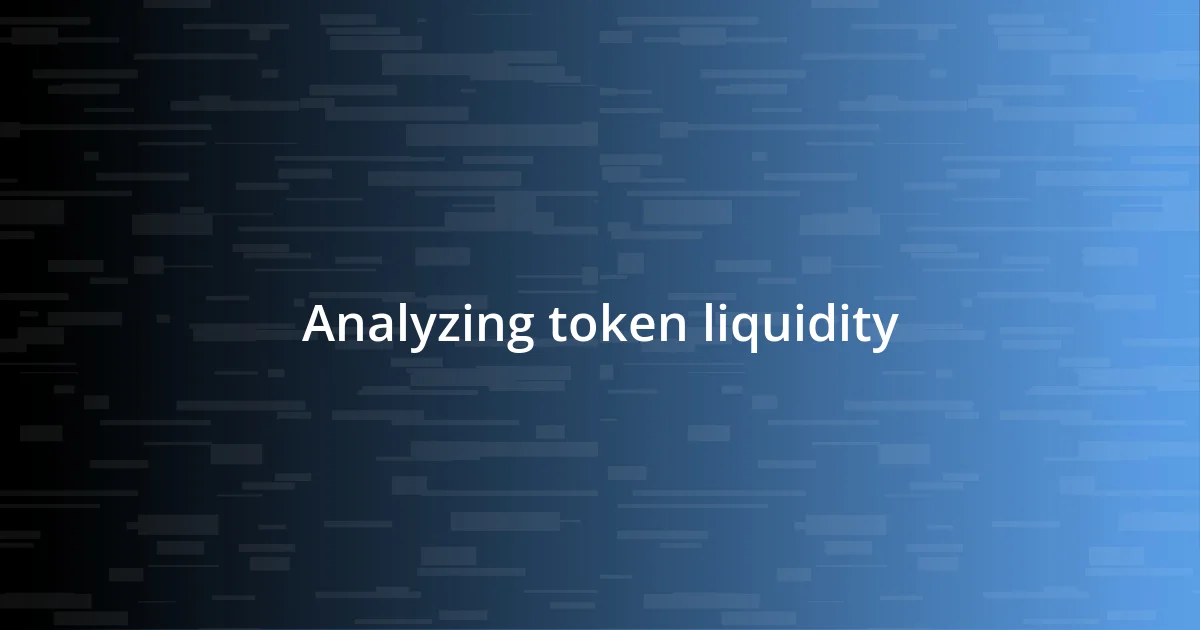 Analyzing token liquidity