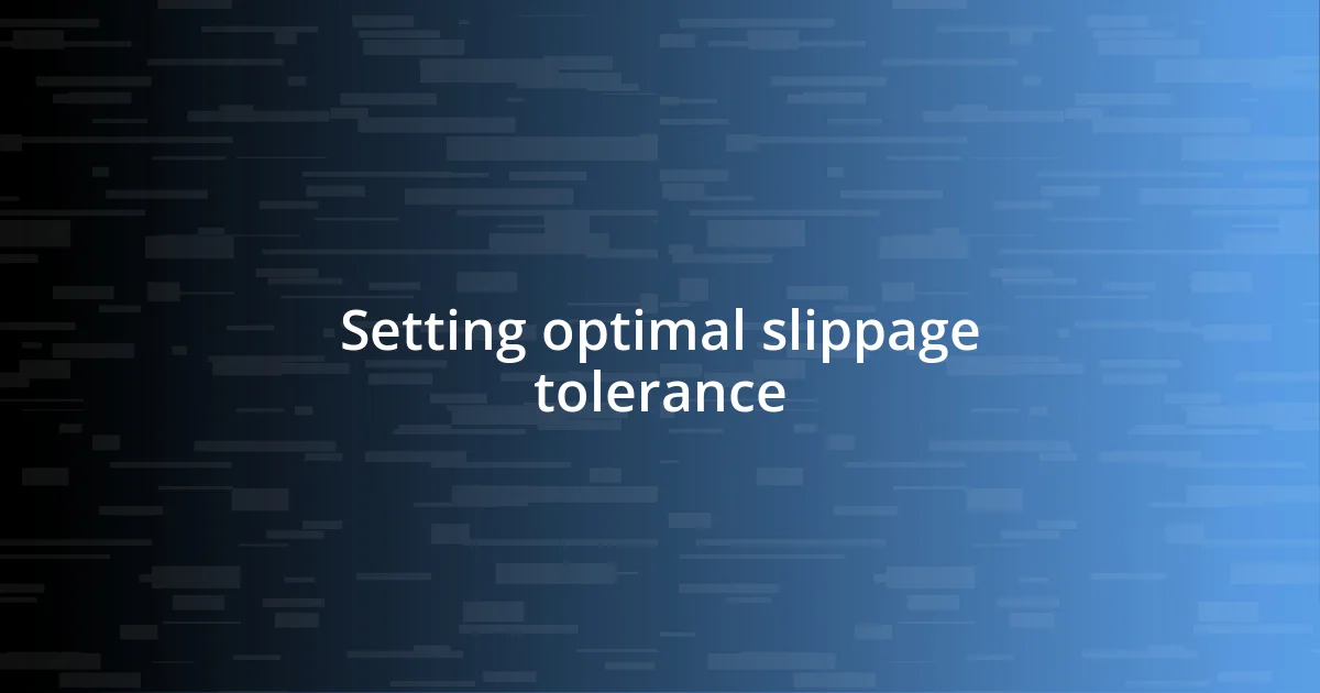 Setting optimal slippage tolerance