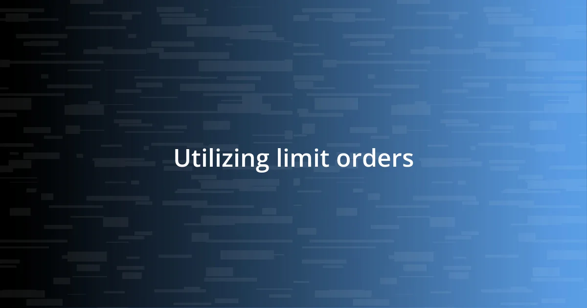 Utilizing limit orders