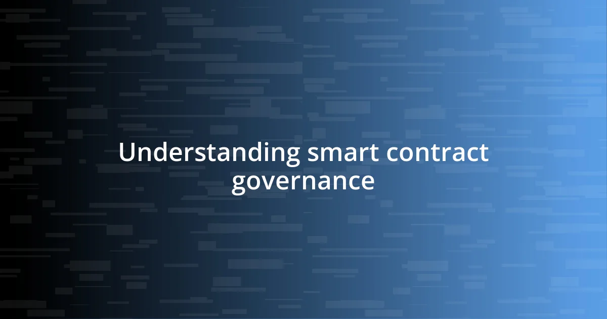 Understanding smart contract governance