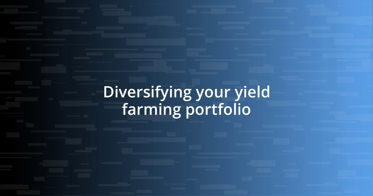 Diversifying your yield farming portfolio