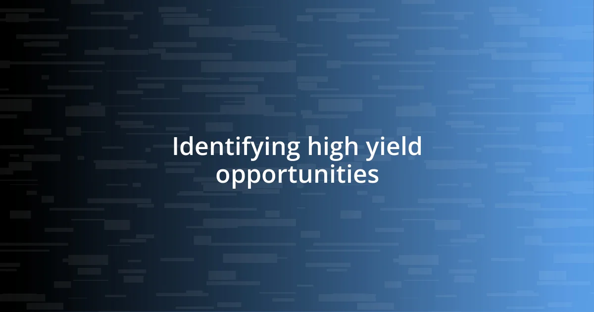 Identifying high yield opportunities