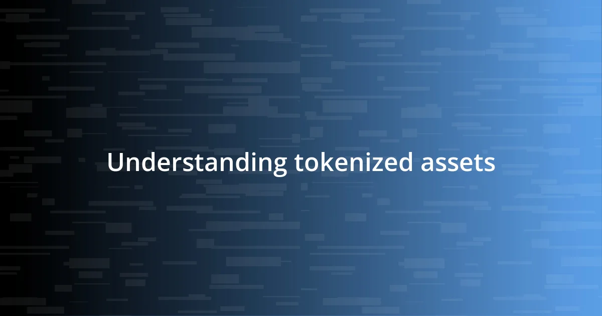 Understanding tokenized assets