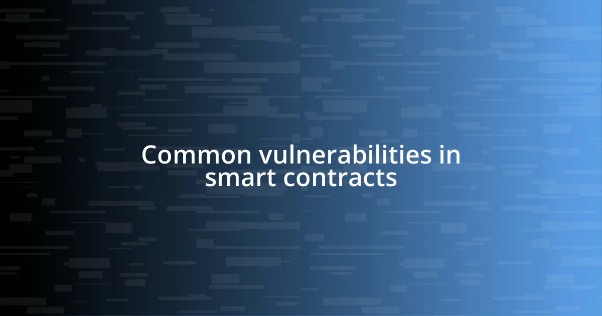 Common vulnerabilities in smart contracts