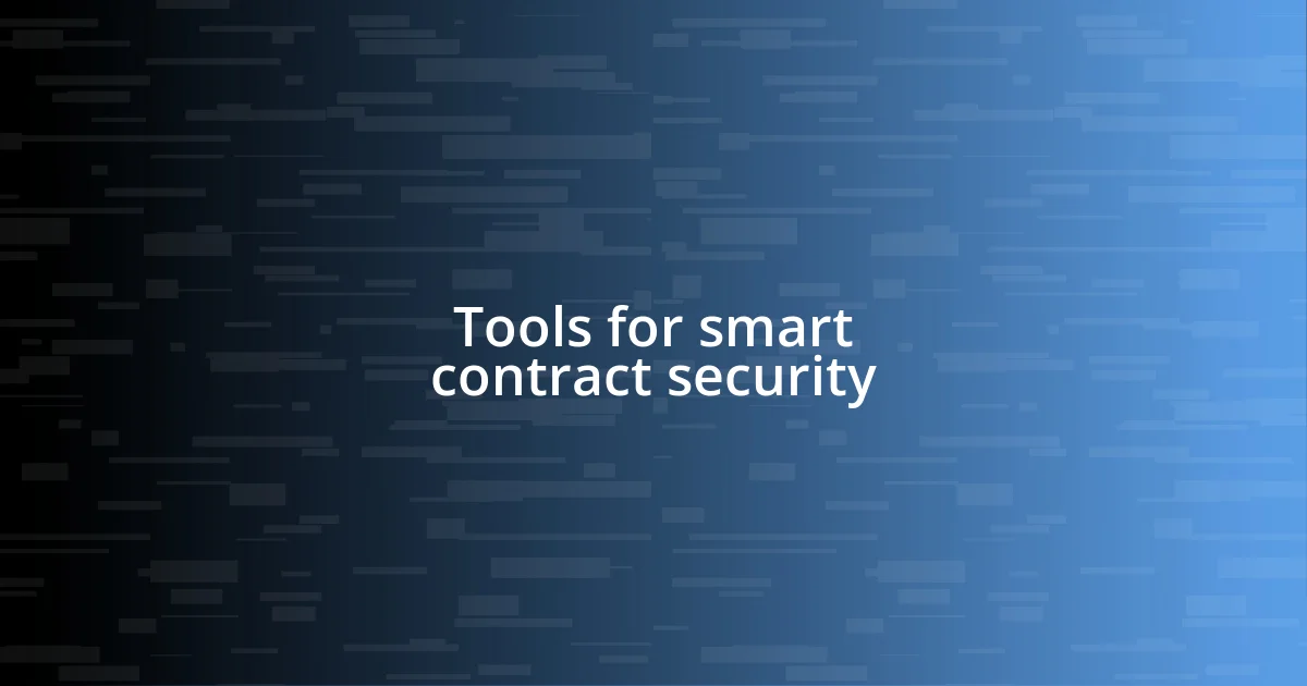 Tools for smart contract security