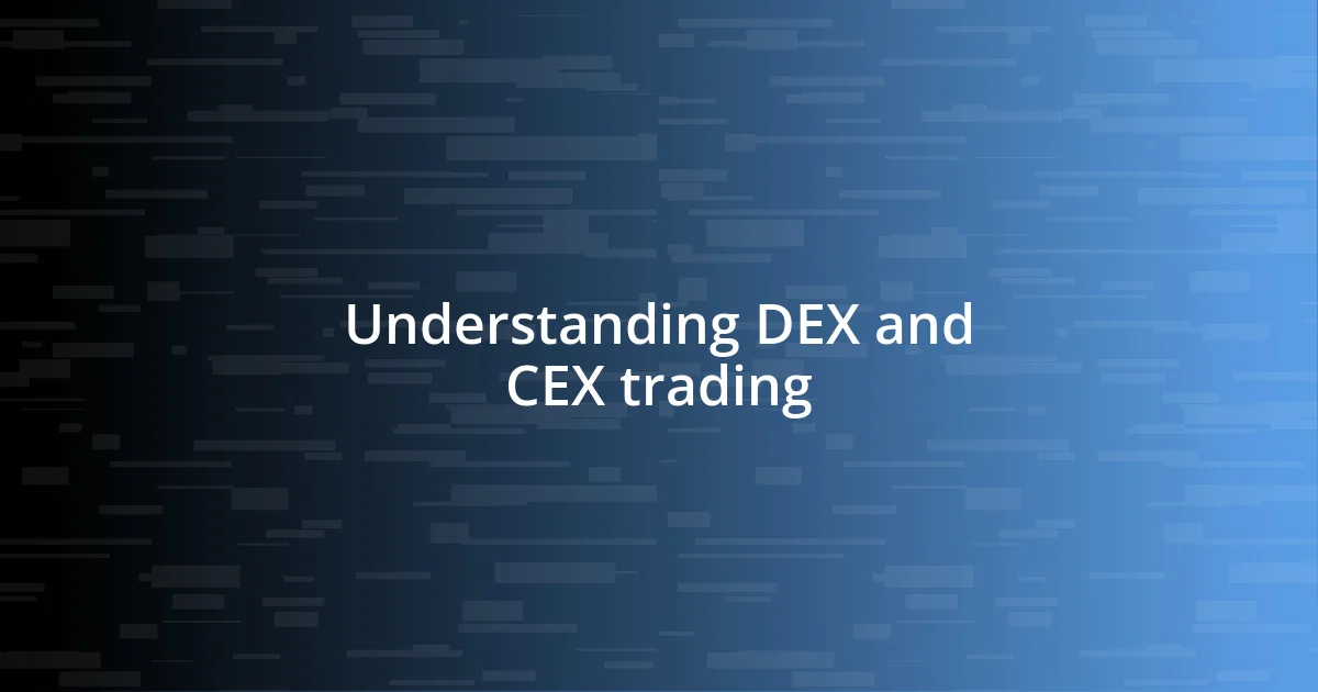 Understanding DEX and CEX trading